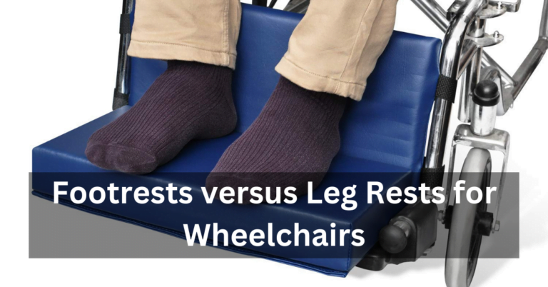 Footrests versus Leg Rests for Wheelchairs