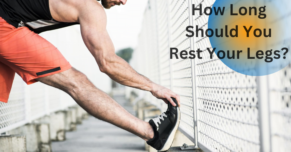 How Long Should You Rest Your Legs After Leg Day