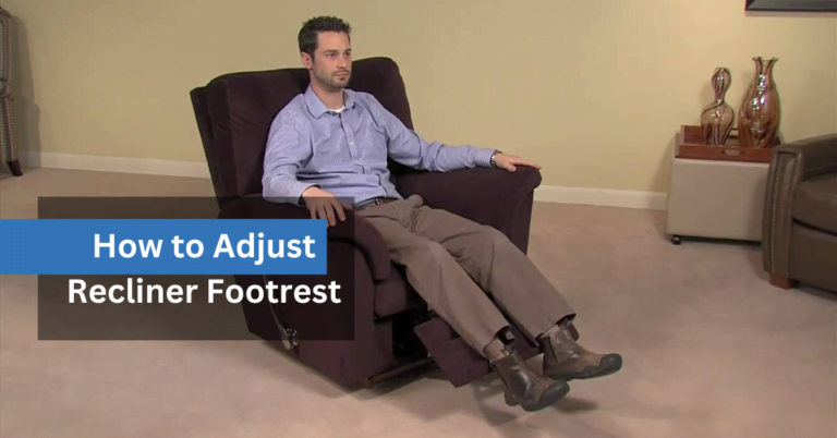 How to Adjust Recliner Footrest