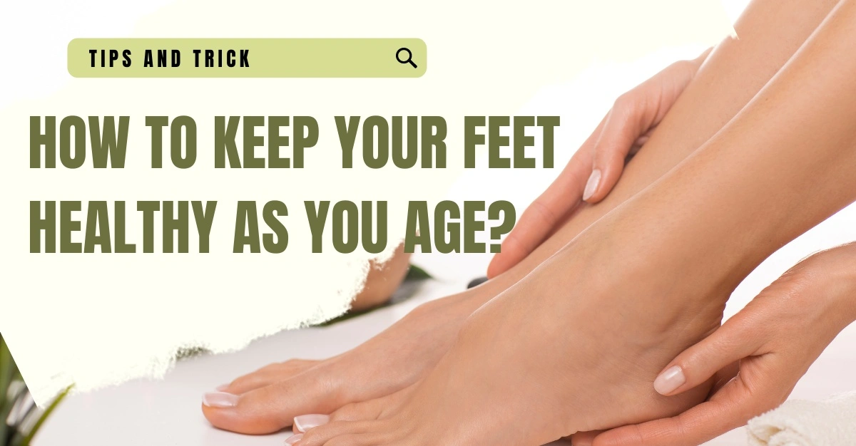How-to-Keep-Your-Feet-Healthy-as-You-Age