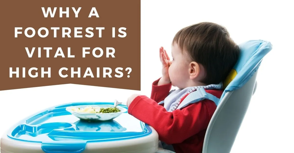 why is a footrest important for high chair