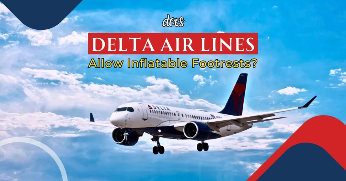 Does Delta Airlines Allow Inflatable Footrests?