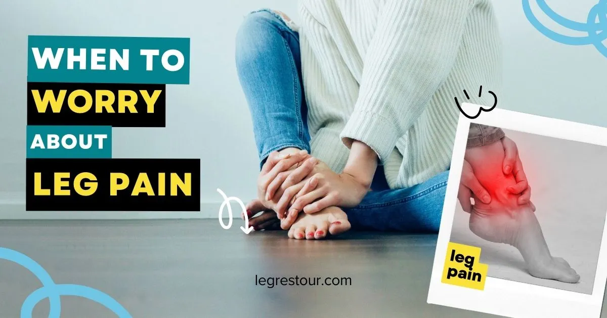 When to Worry About Leg Pain