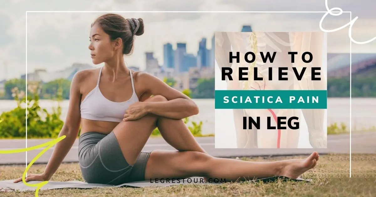 How to Relieve Sciatica Pain in Leg