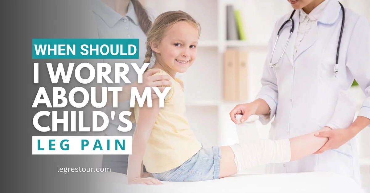 When should I worry about my child's leg pain