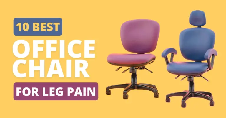 best office chair for leg pain