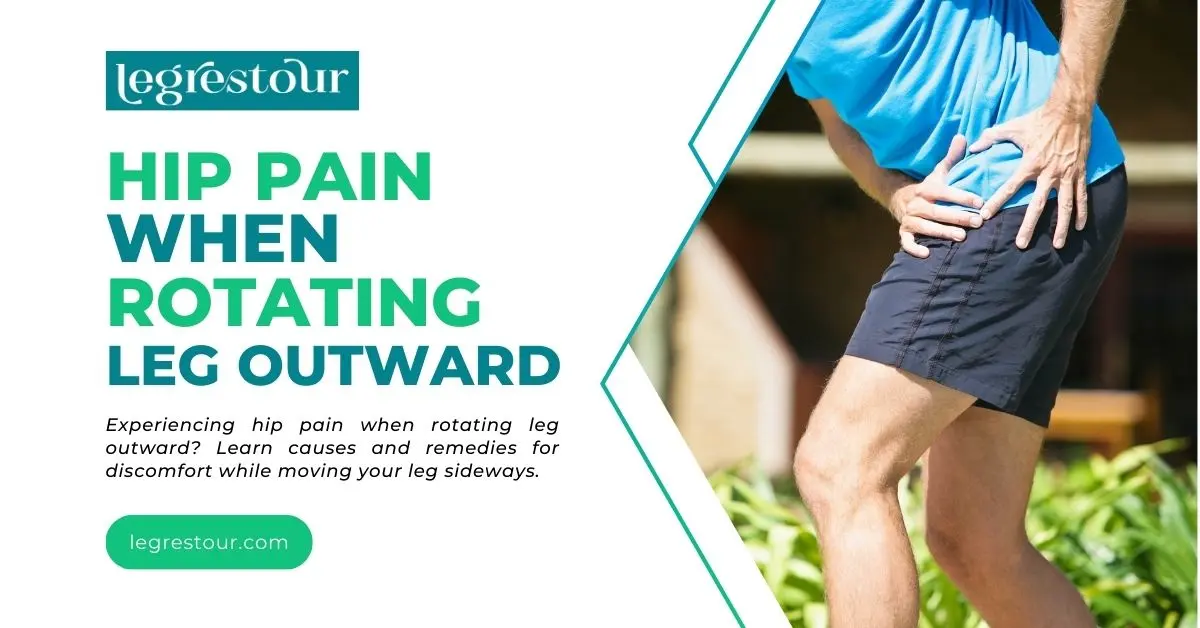Hip Pain When Rotating Leg Outward